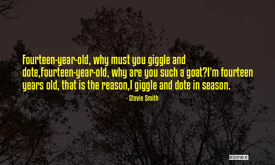Fourteen Years Old Quotes By Stevie Smith Fourteen Years Old Quotes By Stevie Smith