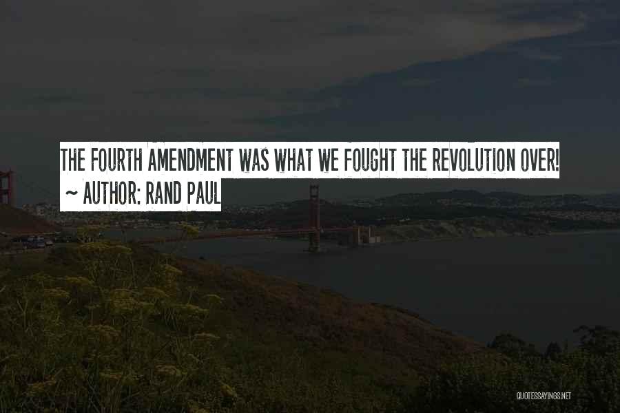 Fourth Amendment Quotes By Rand Paul