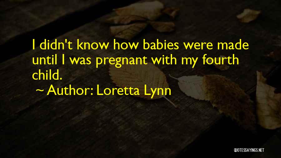 Fourth Child Quotes By Loretta Lynn