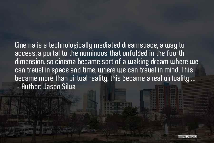 Fourth Dimension Quotes By Jason Silva