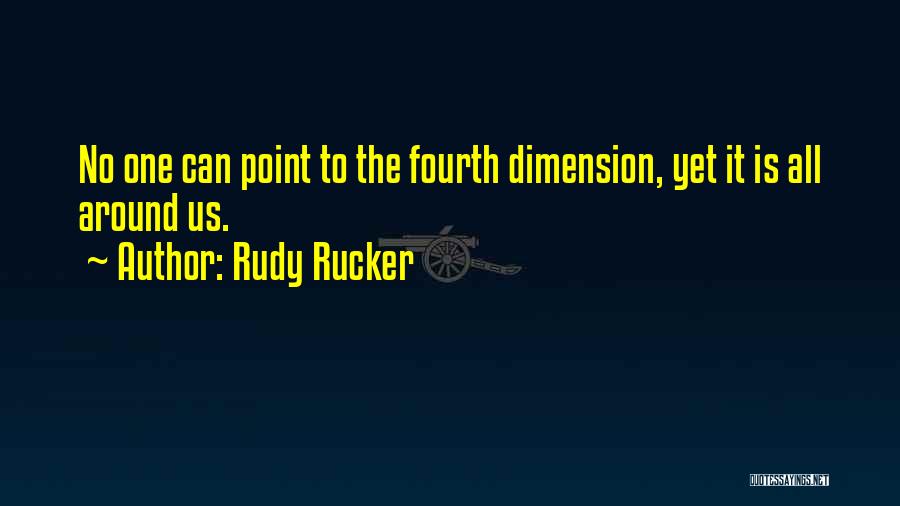 Fourth Dimension Quotes By Rudy Rucker