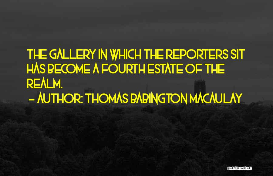 Fourth Estate Quotes By Thomas Babington Macaulay