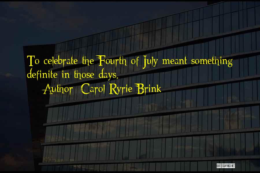 Fourth Of July Independence Day Quotes By Carol Ryrie Brink