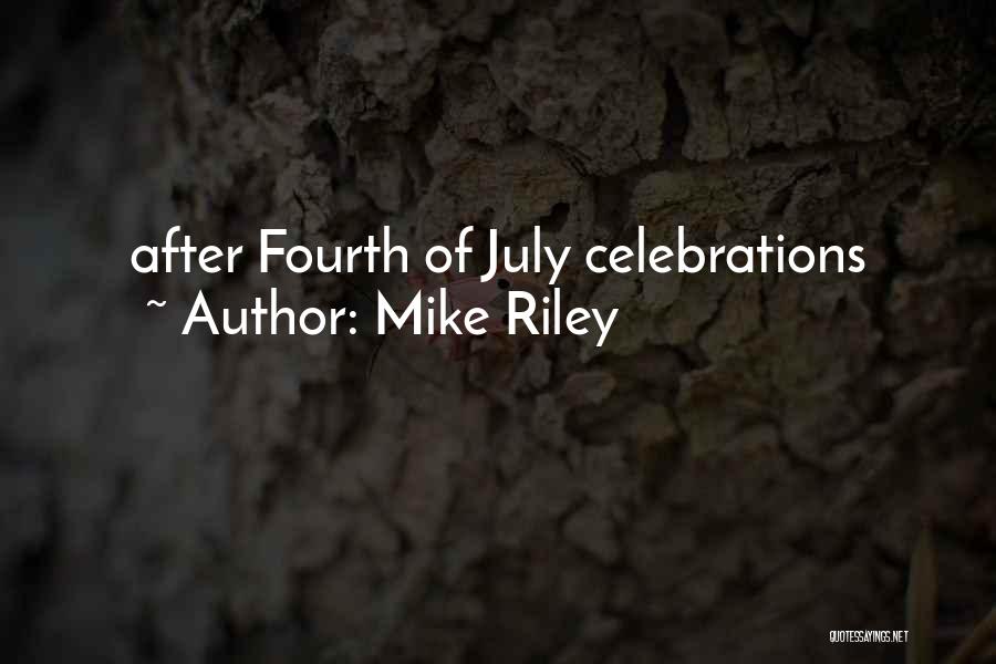 Fourth Of July Quotes By Mike Riley