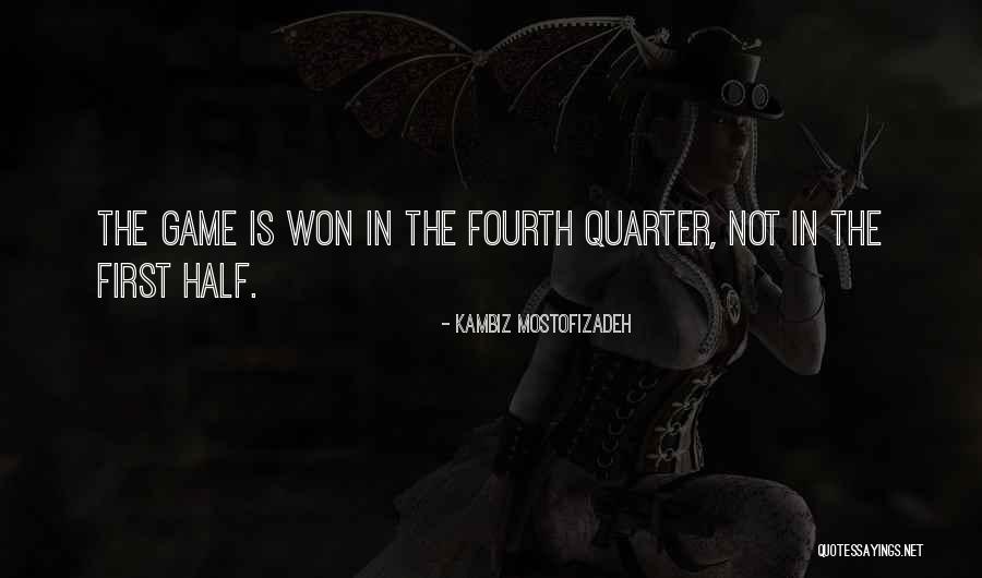 Fourth Quarter Quotes By Kambiz Mostofizadeh Fourth Quarter Quotes By Kambiz Mostofizadeh