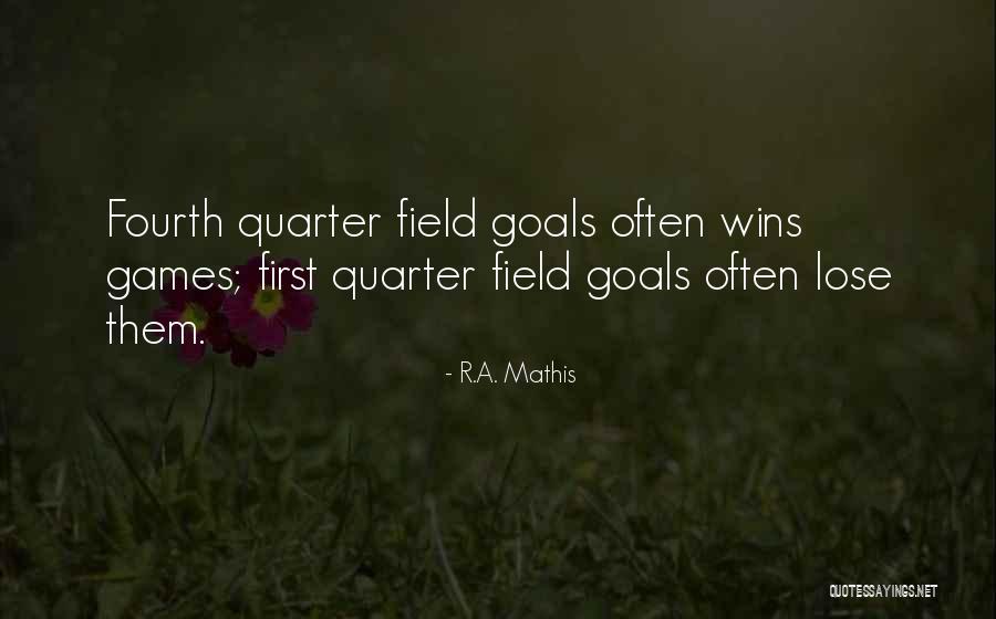 Fourth Quarter Quotes By R.A. Mathis Fourth Quarter Quotes By R.A. Mathis