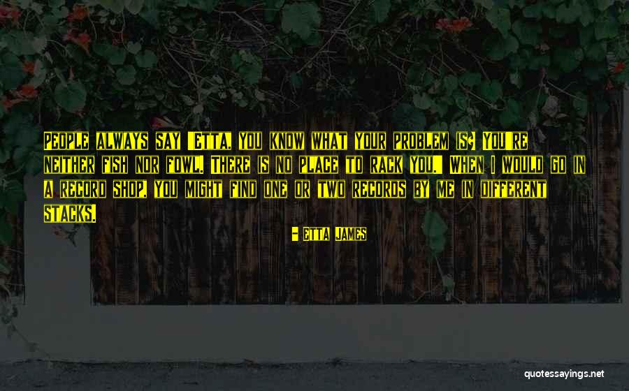 Fowl Quotes By Etta James Fowl Quotes By Etta James