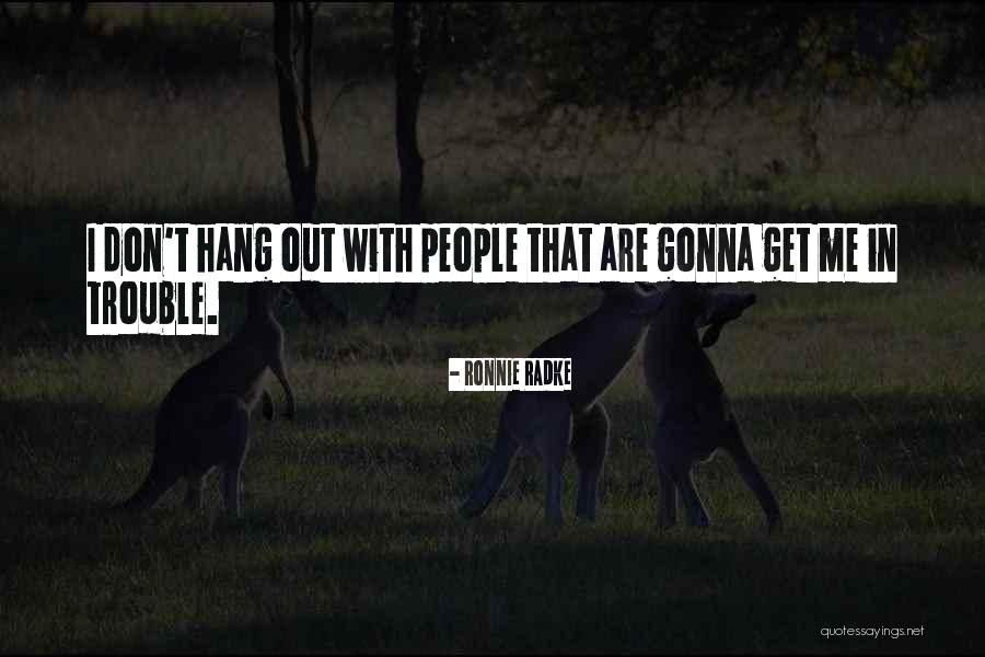 Fowling Indianapolis Quotes By Ronnie Radke Fowling Indianapolis Quotes By Ronnie Radke
