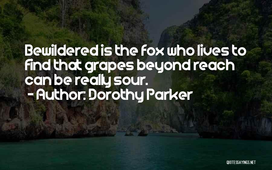 Fox And Grapes Quotes By Dorothy Parker