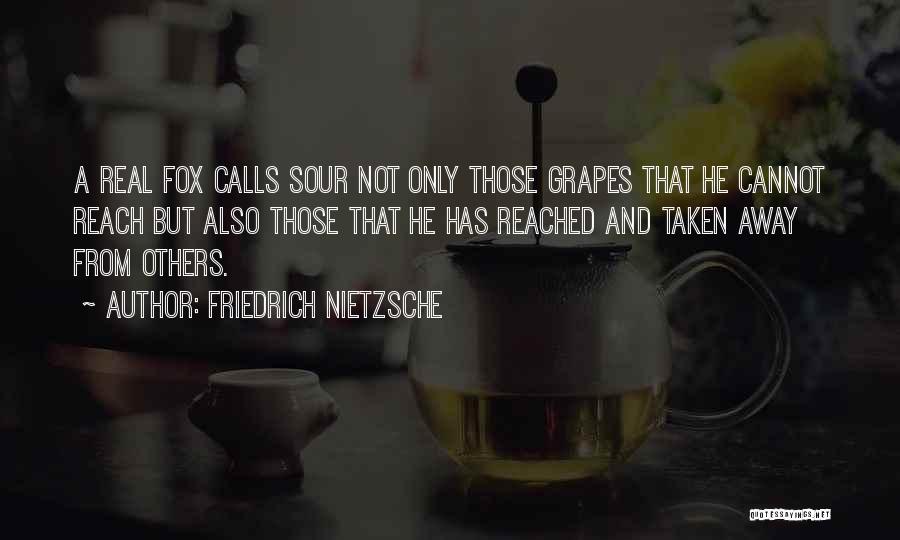 Fox And Grapes Quotes By Friedrich Nietzsche