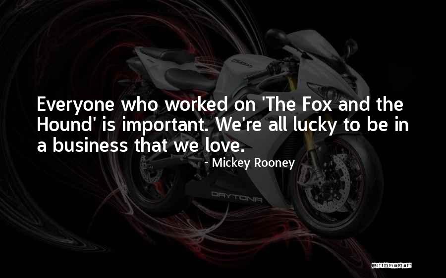 Fox And Hound Quotes By Mickey Rooney