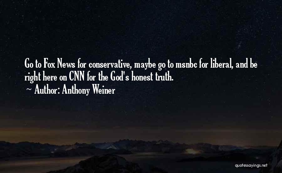 Fox News Quotes By Anthony Weiner Fox News Quotes By Anthony Weiner