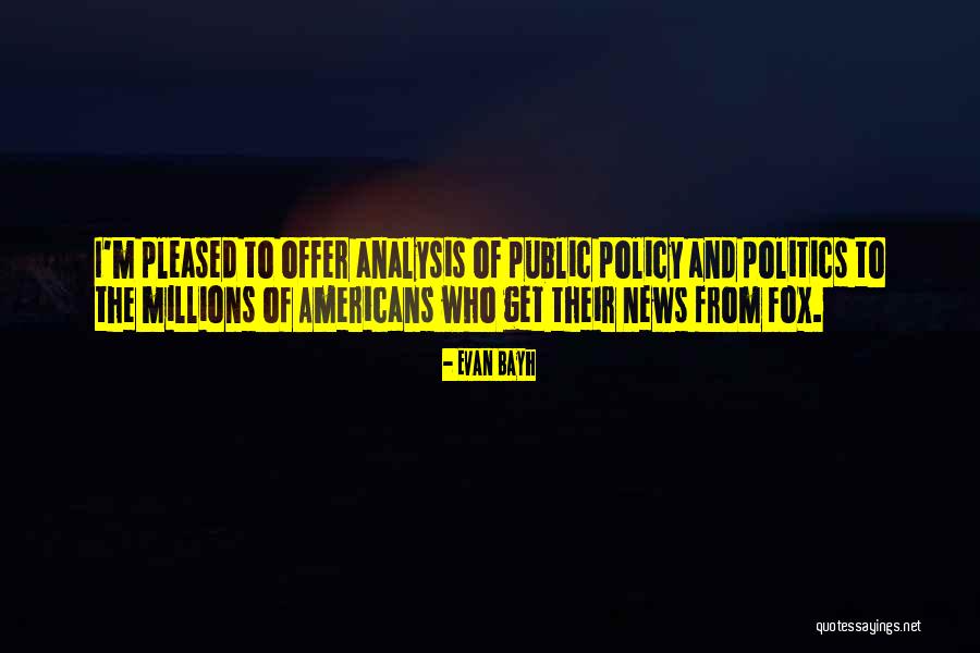 Fox News Quotes By Evan Bayh Fox News Quotes By Evan Bayh
