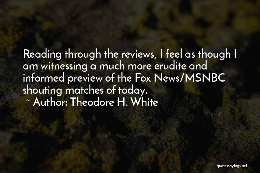 Fox News Quotes By Theodore H. White