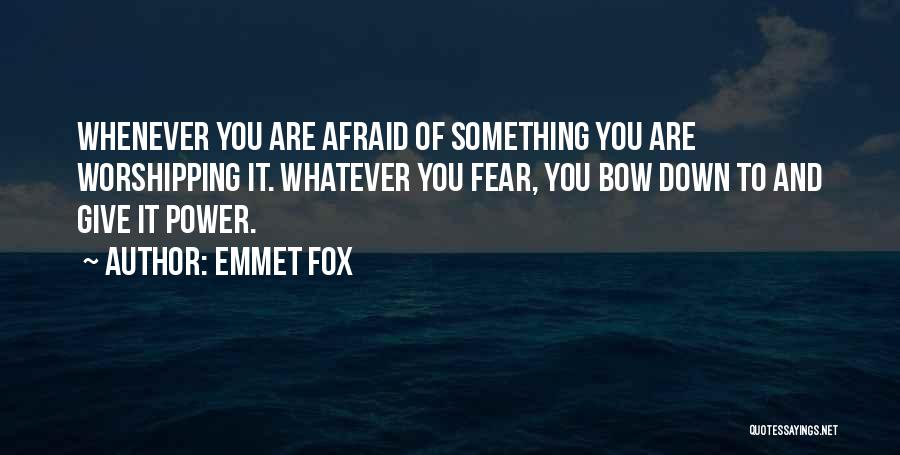 Fox Quotes By Emmet Fox