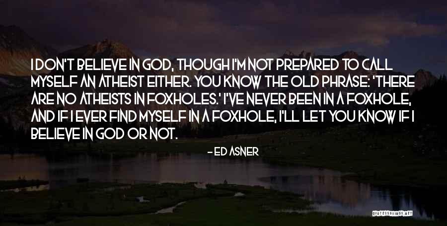 Foxholes Quotes By Ed Asner Foxholes Quotes By Ed Asner