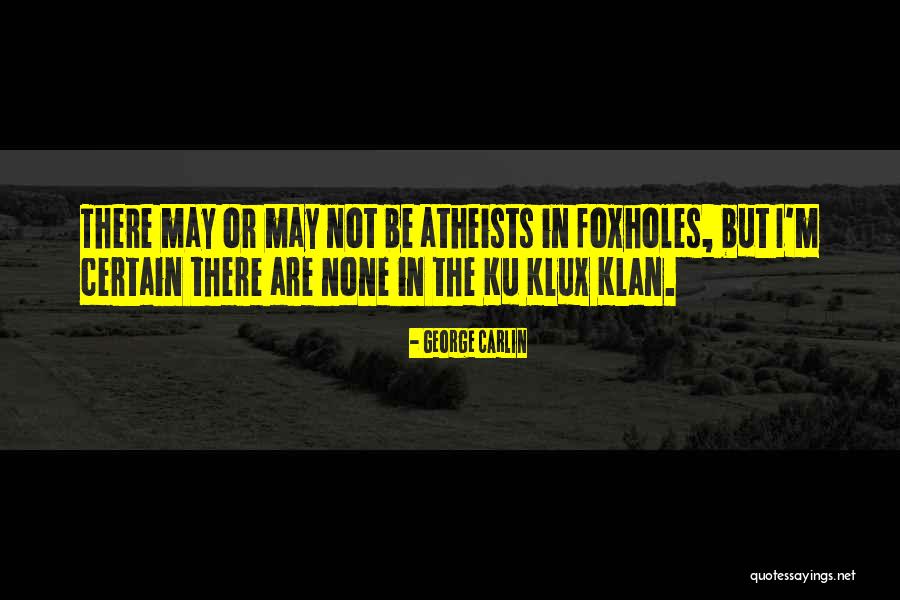 Foxholes Quotes By George Carlin Foxholes Quotes By George Carlin