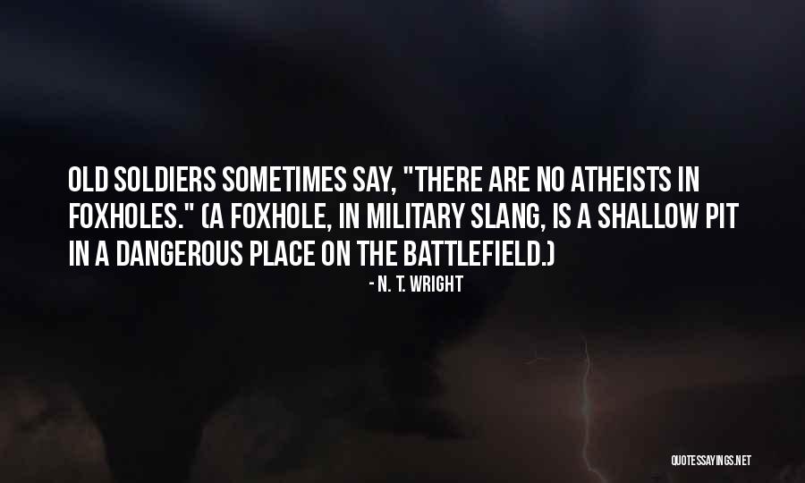 Foxholes Quotes By N. T. Wright Foxholes Quotes By N. T. Wright