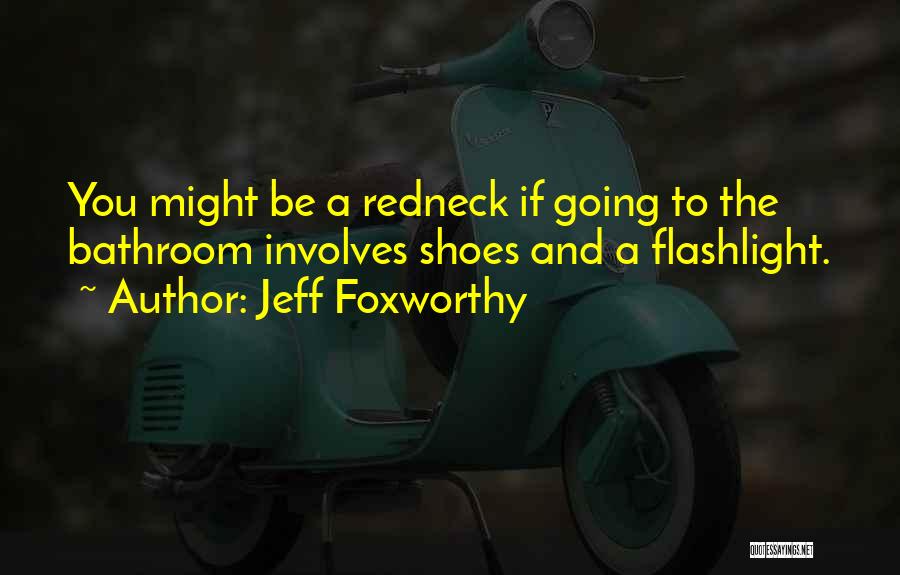 Foxworthy Quotes By Jeff Foxworthy