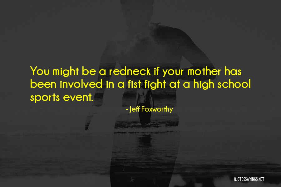 Foxworthy Quotes By Jeff Foxworthy