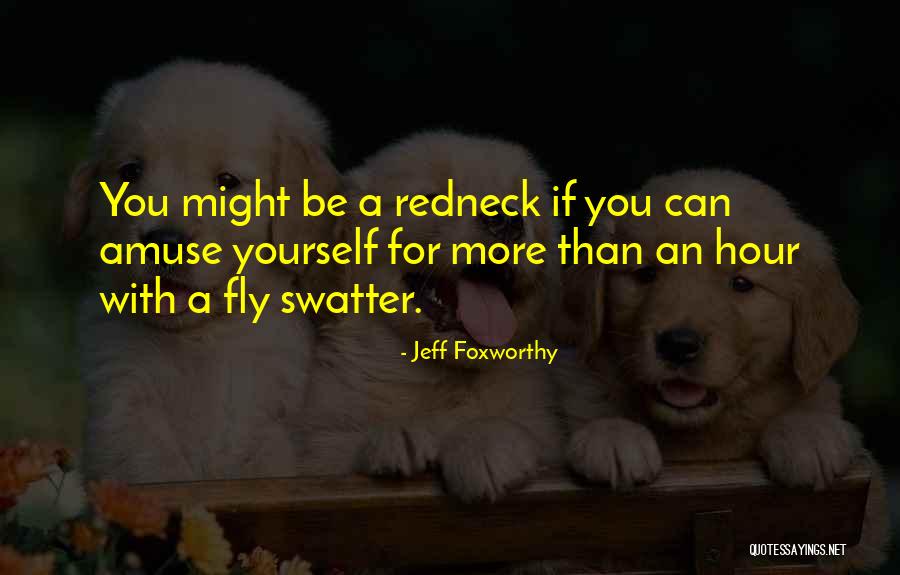 Foxworthy Quotes By Jeff Foxworthy