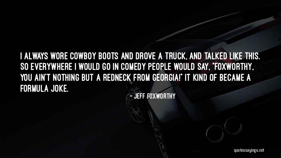 Foxworthy Quotes By Jeff Foxworthy