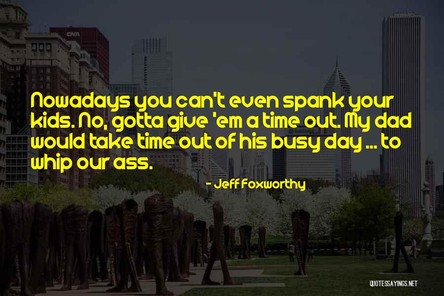 Foxworthy Quotes By Jeff Foxworthy