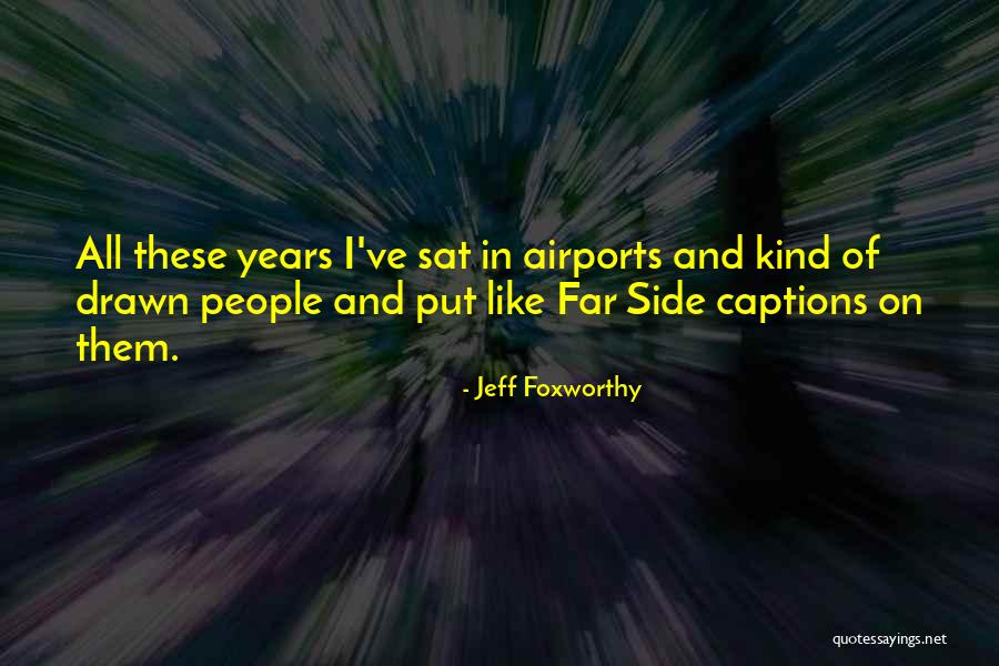 Foxworthy Quotes By Jeff Foxworthy