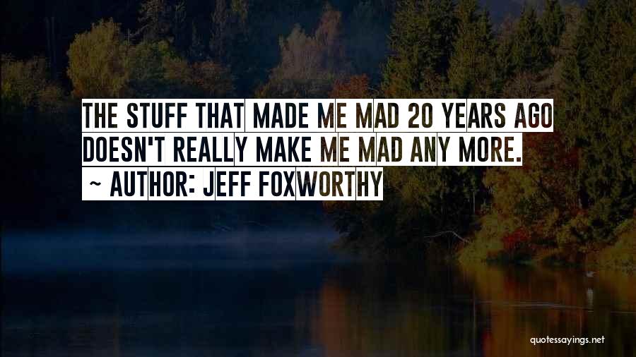Foxworthy Quotes By Jeff Foxworthy
