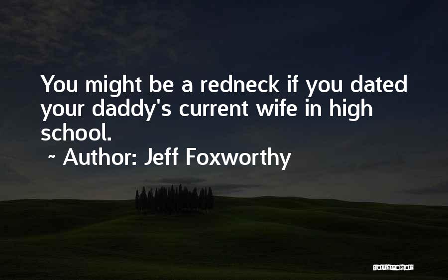 Foxworthy Quotes By Jeff Foxworthy