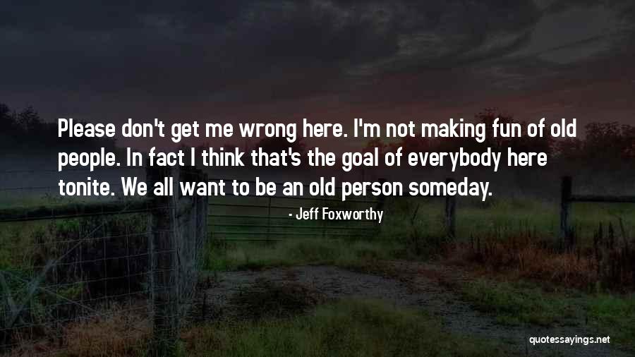 Foxworthy Quotes By Jeff Foxworthy