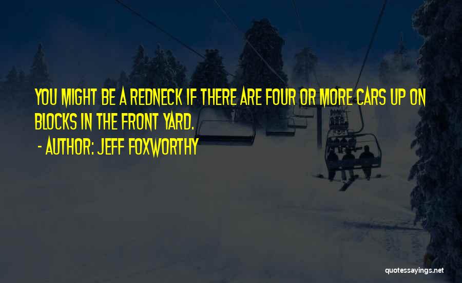 Foxworthy Quotes By Jeff Foxworthy