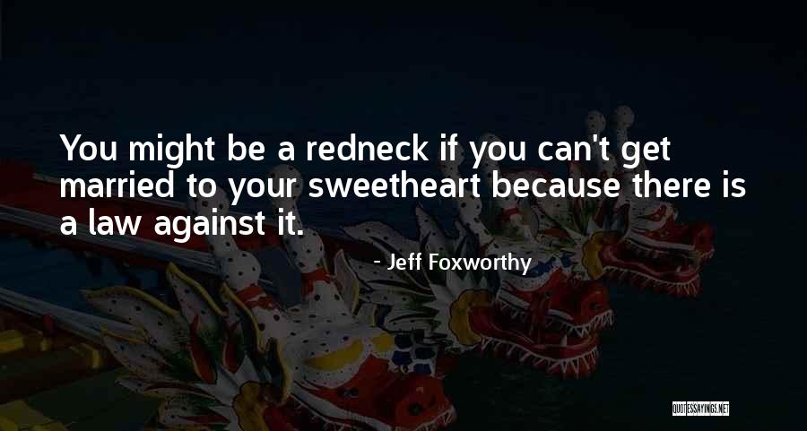 Foxworthy Quotes By Jeff Foxworthy