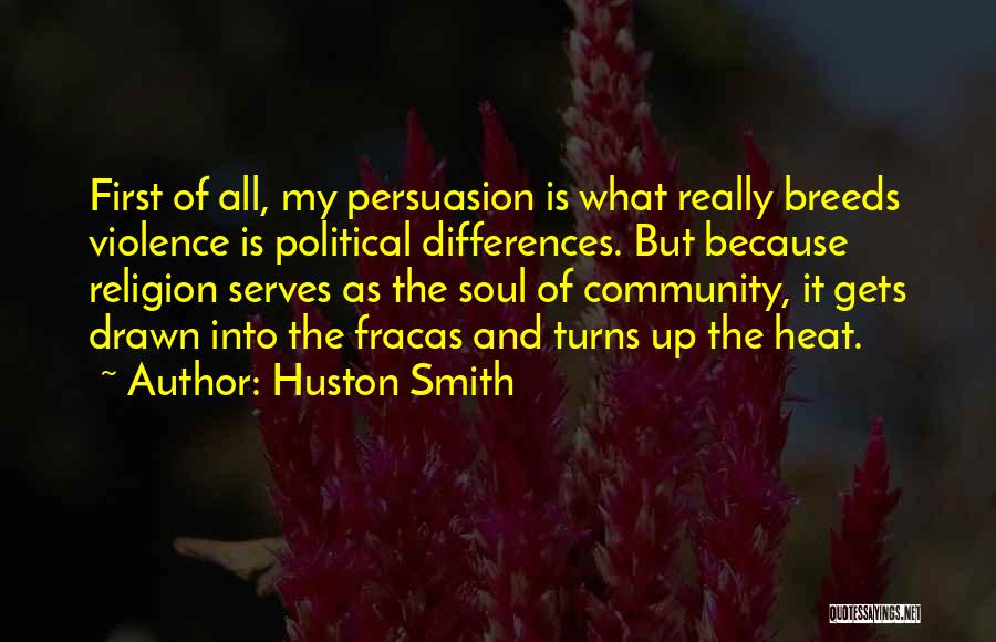 Fracas Quotes By Huston Smith