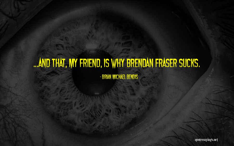 Fraccionamiento Las Fuentes Quotes By Brian Michael Bendis Fraccionamiento Las Fuentes Quotes By Brian Michael Bendis