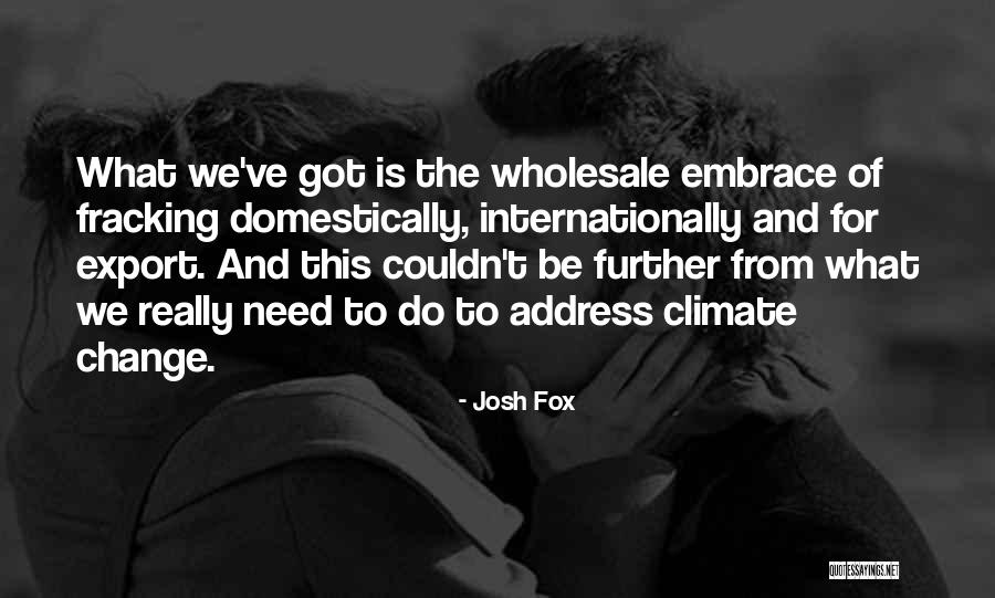 Fracking Quotes By Josh Fox