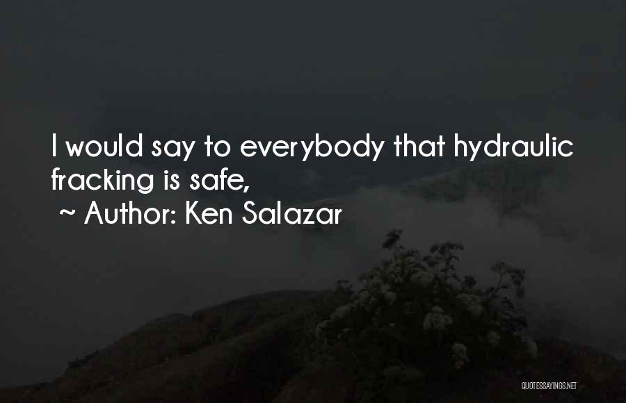Fracking Quotes By Ken Salazar