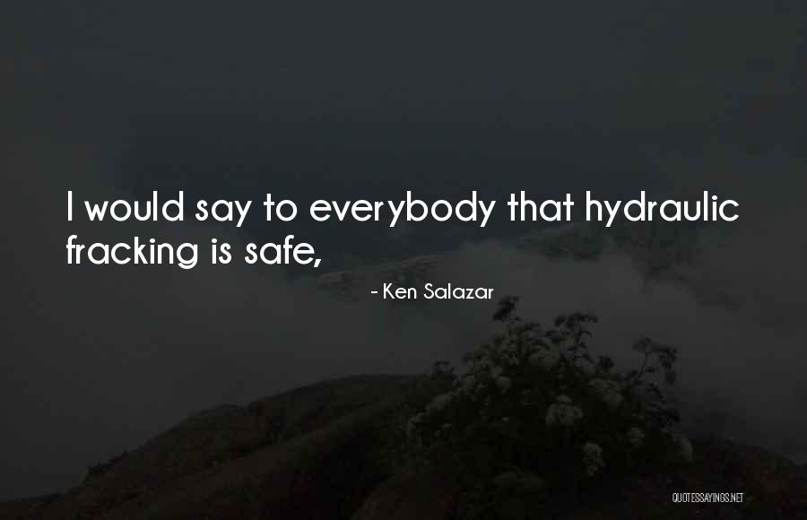 Fracking Quotes By Ken Salazar