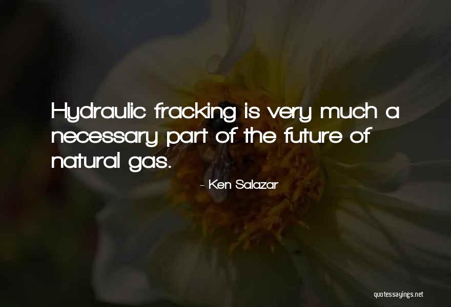 Fracking Quotes By Ken Salazar