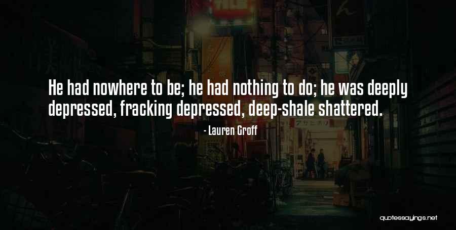 Fracking Quotes By Lauren Groff