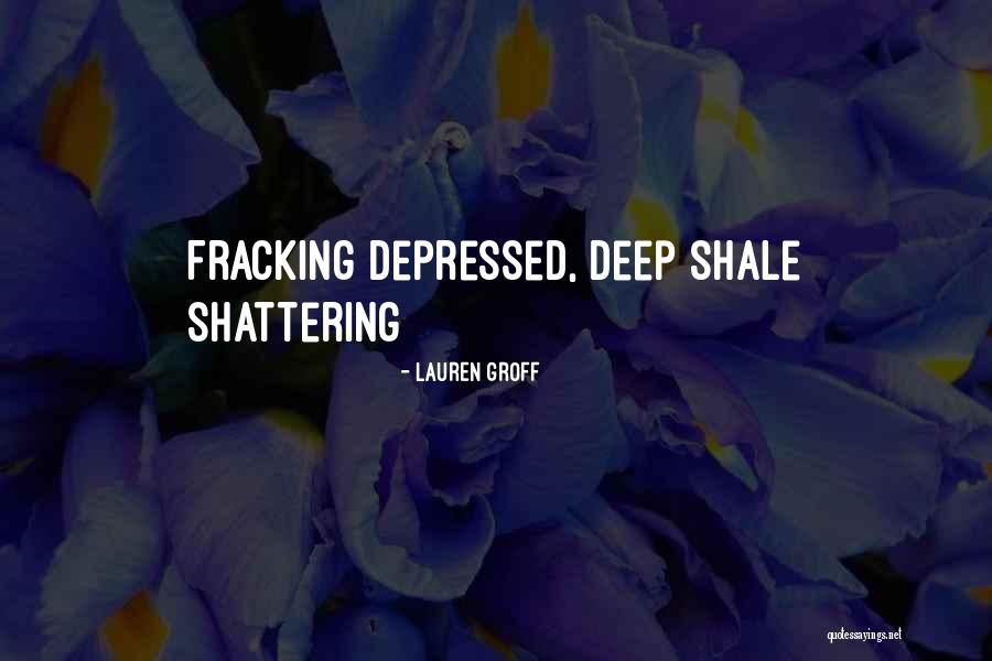 Fracking Quotes By Lauren Groff