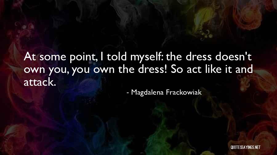 Frackowiak Quotes By Magdalena Frackowiak Frackowiak Quotes By Magdalena Frackowiak