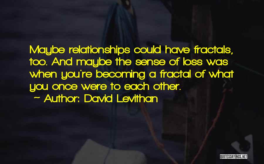 Fractal Quotes By David Levithan