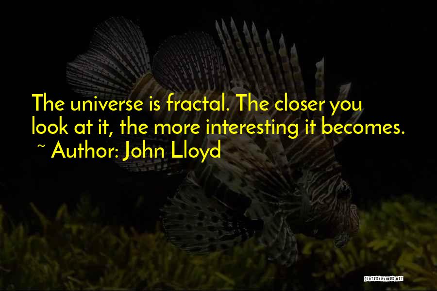 Fractal Quotes By John Lloyd