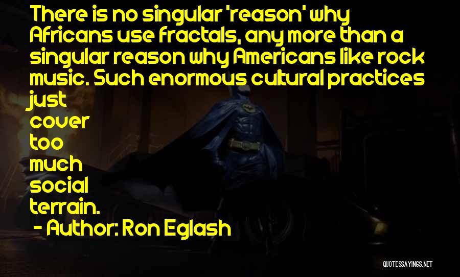 Fractals Quotes By Ron Eglash