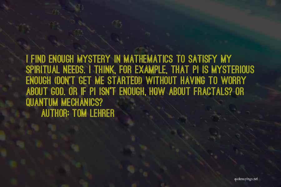 Fractals Quotes By Tom Lehrer