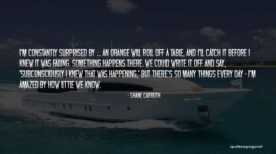 Fractionated Alkaline Quotes By Shane Carruth Fractionated Alkaline Quotes By Shane Carruth