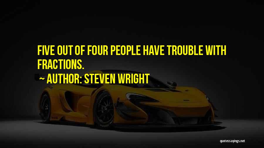 Fractions Quotes By Steven Wright
