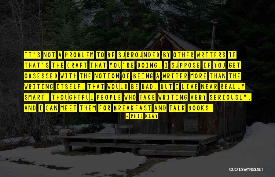 Fradera Veiga Quotes By Phil Klay Fradera Veiga Quotes By Phil Klay