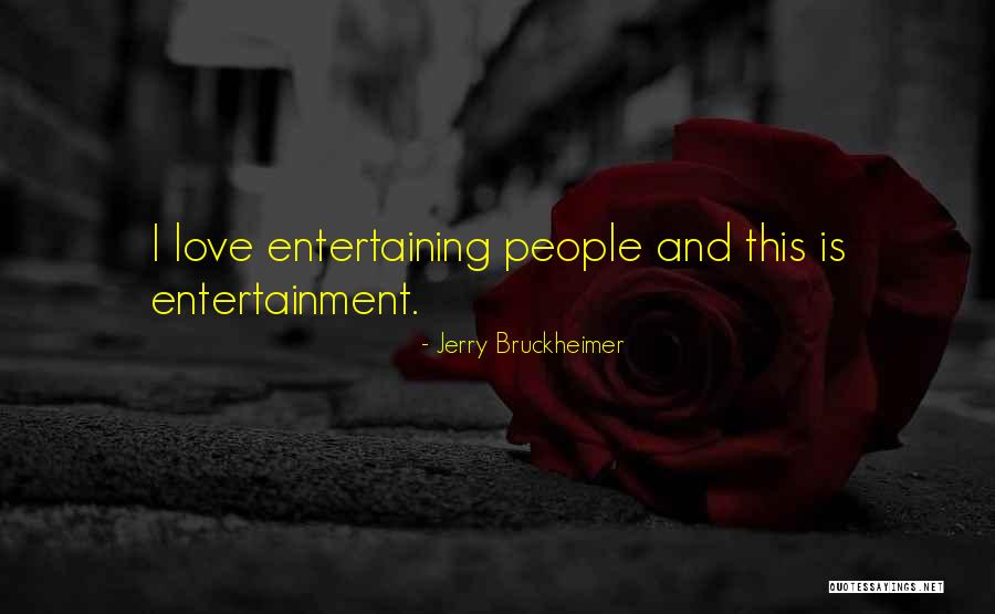 Fragging Toadstool Quotes By Jerry Bruckheimer